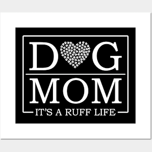 Dog Mom It's A Ruff Life Dog Lover T-Shirt Posters and Art